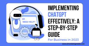 Implementing ChatGPT Effectively: A Step-by-Step Guide